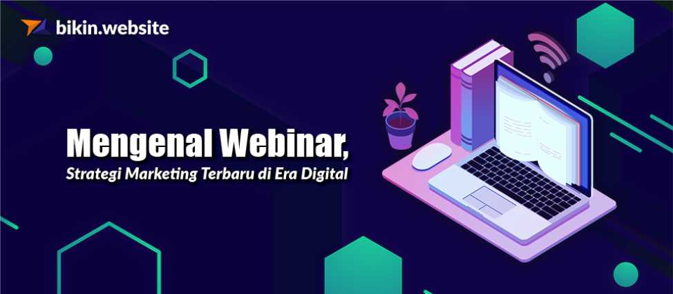 Mengenal Webinar, Strategi Marketing Terbaru di Era Digital